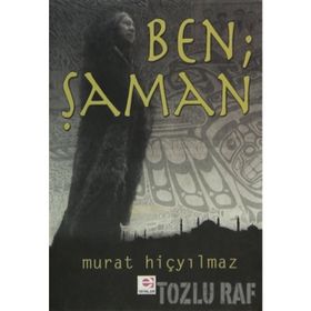 BEN ŞAMAN - MURAT HİÇYILMAZ