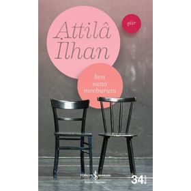 BEN SANA MECBURUM - ATTILÂ İLHAN