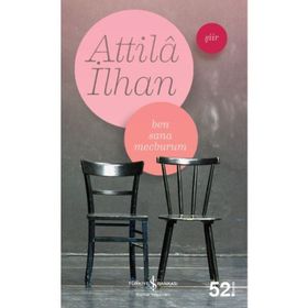 BEN SANA MECBURUM - ATTILÂ İLHAN