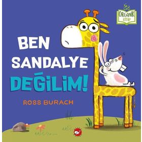 Ben Sandalye Değilim!-Organik Kitap - Ross Burach