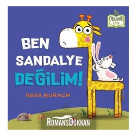 Ben Sandalye Değilim!-Organik Kitap - Ross Burach