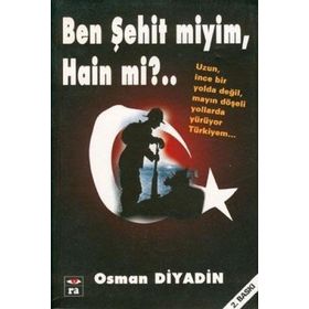Ben Şehit miyim Hain mi? - Osman Diyadin