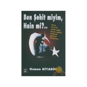 Ben Şehit miyim Hain mi? - Osman Diyadin
