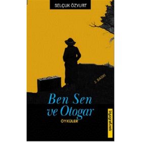 BEN, SEN VE OTOGAR - SELÇUK ÖZYURT