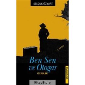 BEN, SEN VE OTOGAR - SELÇUK ÖZYURT