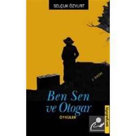 BEN, SEN VE OTOGAR - SELÇUK ÖZYURT