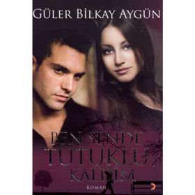 BEN SENDE TUTUKLU KALDIM - GÜLER BILKAY AYGÜN