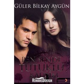BEN SENDE TUTUKLU KALDIM - GÜLER BILKAY AYGÜN