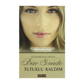 BEN SENDE TUTUKLU KALDIM - GÜLER BILKAY AYGÜN