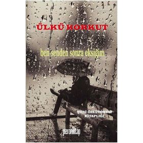 Ben Senden Sonra Eksiğim / Ülkü Korkut