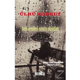 Ben Senden Sonra Eksiğim / Ülkü Korkut