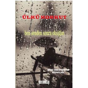 Ben Senden Sonra Eksiğim / Ülkü Korkut