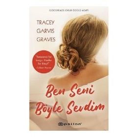 Ben Seni Böyle Sevdim - Tracey Garvis Graves - Epsilon Yayınevi