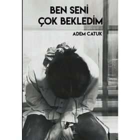 Ben Seni Çok Bekledim Adem Catuk