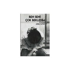 Ben Seni Çok Bekledim Adem Catuk