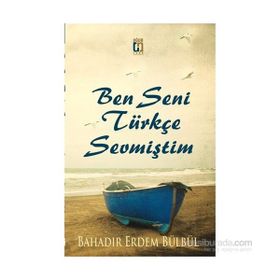 Ben Seni Türkçe Sevmiştim - Bahadır Erdem Bülbül