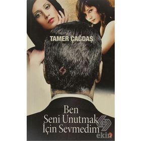 BEN SENI UNUTMAK İÇIN SEVMEDIM - TAMER ÇAĞDAŞ
