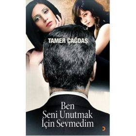 BEN SENI UNUTMAK İÇIN SEVMEDIM - TAMER ÇAĞDAŞ
