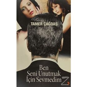 BEN SENI UNUTMAK İÇIN SEVMEDIM - TAMER ÇAĞDAŞ
