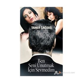 BEN SENI UNUTMAK İÇIN SEVMEDIM - TAMER ÇAĞDAŞ