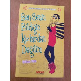 Ben Senin Bildiğin Kızlardan Değilim