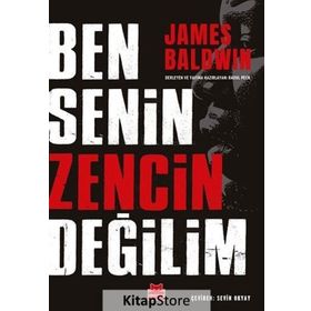 Ben Senin Zencin Değilim - James Baldwin