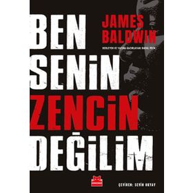Ben Senin Zencin Değilim - James Baldwin