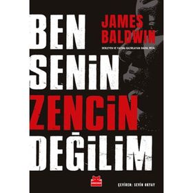 Ben Senin Zencin Değilim - James Baldwin