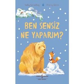 Ben Sensiz Ne Yaparım ?