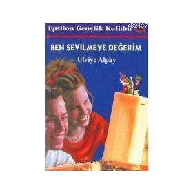 BEN SEVILMEYE DEĞERİM - ULVIYE ALPAY