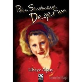 BEN SEVILMEYE DEĞERİM - ULVIYE ALPAY
