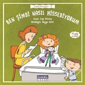 Ben Şimdi Nasıl Hissediyorum - Sağlık Hikayeleri 9 - Ezgi Perktaş