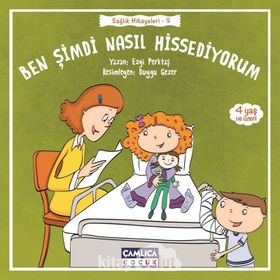 Ben Şimdi Nasıl Hissediyorum - Sağlık Hikayeleri 9 - Ezgi Perktaş