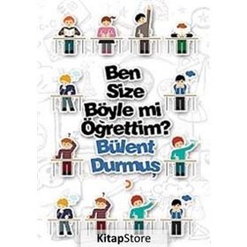 Ben Size Böyle mi Öğrettim? - Bülent Durmuş
