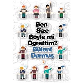 Ben Size Böyle mi Öğrettim? - Bülent Durmuş