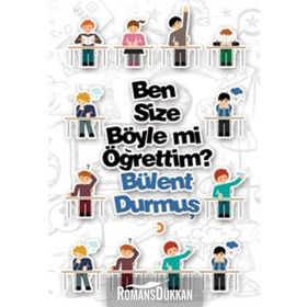 Ben Size Böyle mi Öğrettim? - Bülent Durmuş
