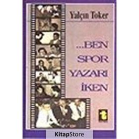 BEN SPOR YAZARI İKEN - YALÇIN TOKER