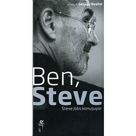 BEN, STEVE STEVE JOBS KONUŞUYOR - GEORGE BEAHM