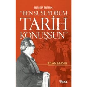 BEN SUSUYORUM TARIH KONUŞSUN BEKIR BERK - İHSAN ATASOY
