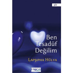 BEN TESADÜF DEĞILIM - LAPŞIPHA HÜLYA