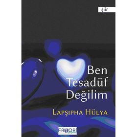 BEN TESADÜF DEĞILIM - LAPŞIPHA HÜLYA