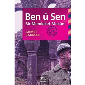 Ben ü Sen Bir Memleket Mekanı - Ahmet Çakmak