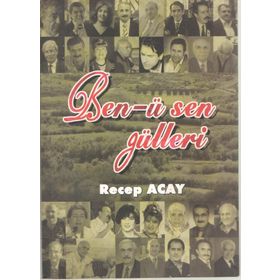 Ben-ü Sen Gülleri - Recep Acay