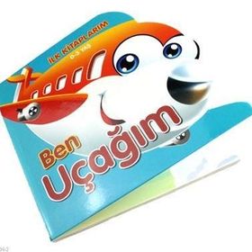 Ben Uçağım - İlk Kitaplarım - Kolektif
