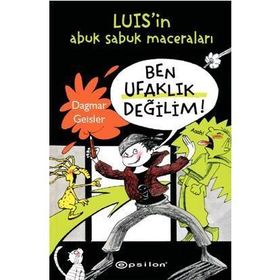 BEN UFAKLIK DEĞİLİM! - DAGMAR GEISLER
