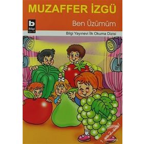 Ben Üzümüm - İlk Okuma Dizisi - Muzaffer İzgü