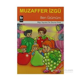 Ben Üzümüm - İlk Okuma Dizisi - Muzaffer İzgü