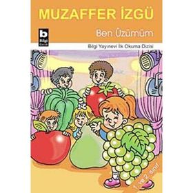 Ben Üzümüm - İlk Okuma Dizisi - Muzaffer İzgü