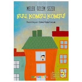 Ben Ve Biz Değerler Serisi 3 Huu, Komşu Komşu - Melek Özlem Sezer