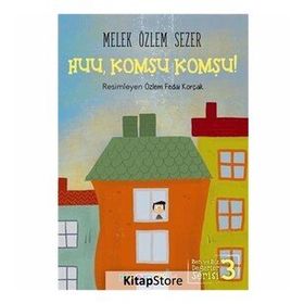 Ben Ve Biz Değerler Serisi 3 Huu, Komşu Komşu - Melek Özlem Sezer
